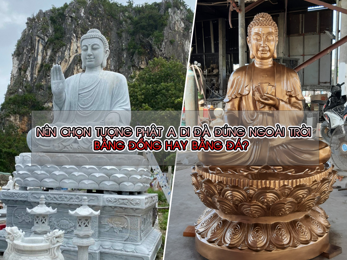 Nên chọn tượng Phật A Di Đà đứng ngoài trời bằng đồng hay đá? 
